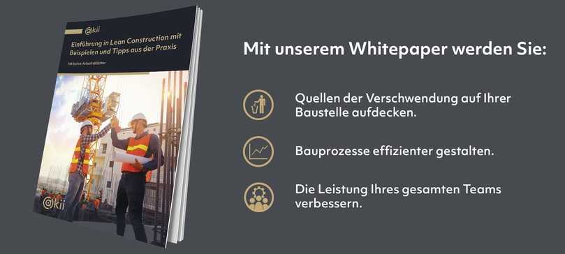 Das akii Whitepaper enthält sowohl praktische Beispiele, als auch Arbeitsblätter mit denen Sie sofort anfangen können Ihre Baustelle mit Lean Construction zu optimieren. | Foto: akii Das akii Whitepaper enthält sowohl praktische Beispiele, als auch Arbeitsblätter mit denen Sie sofort anfangen können Ihre Baustelle mit Lean Construction zu optimieren. | Foto: akii
